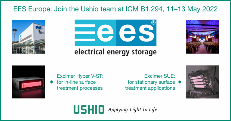 Join Ushio at ICM B1.294, 11–13 May 2022, to learn about the uses of excimer technology in electrical energy storage production - EES Europe 2022