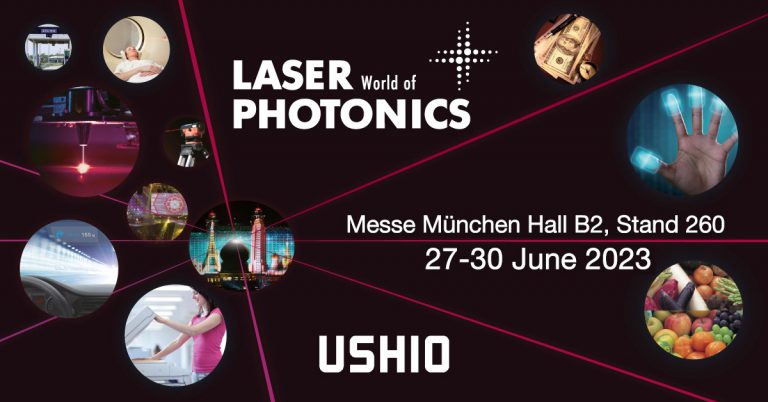 Join Ushio at LASER World of Photonics at Messe München, Hall B2, Stand 260, on 27-30 June 2023